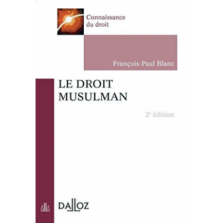 Le droit musulman - 2e éd.: Connaissance du droit