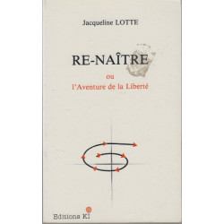 Re-naître ou l'Aventure de la liberté