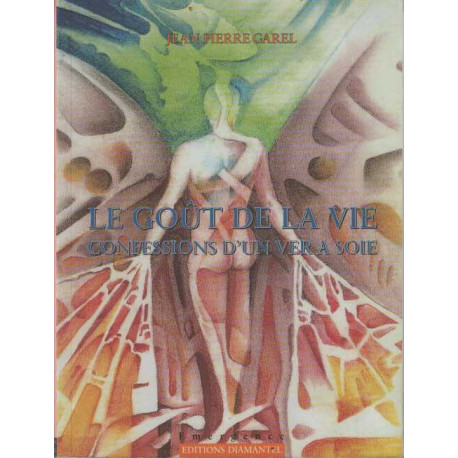 LE GOUT DE LA VIE. Confessions d'un ver a soie