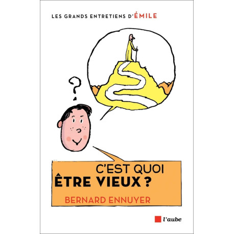 C'est quoi être vieux ?: Entretiens avec Emile