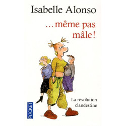 Même pas mâle ! : La révolution clandestine