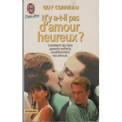N'Y A-T-IL PAS D'AMOUR HEUREUX ? Comment les liens parents-enfants...