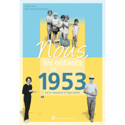 Nous les enfants de 1953: De la naissance à l'âge adulte. Un...