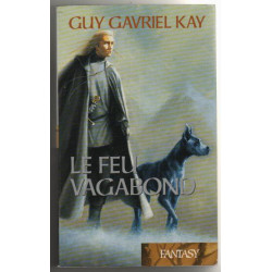 La Tapisserie de Fionavar Tome 2 : Le feu vagabond