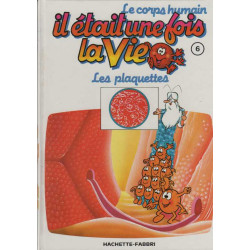 Il etait une fois la vie le corps humain tome 6 les plaquettes