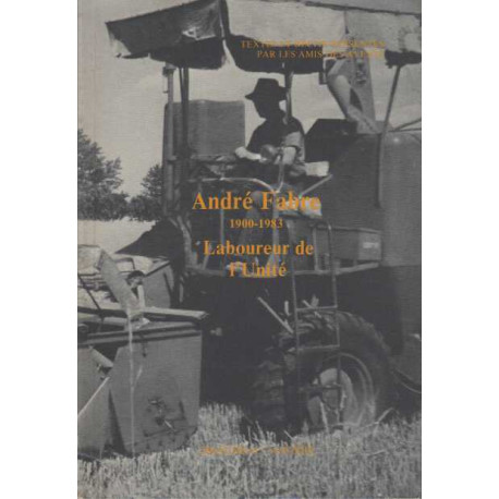 André Fabre : 1900-1983 laboureur de l'unité