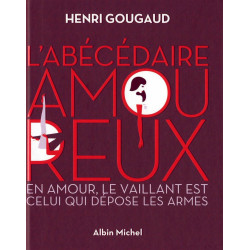 L'Abécédaire Amoureux: En Amour Le Vaillant Est Celui Qui Dépose...