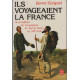 Ils voyageaient la France : vie et traditions des compagnons du...