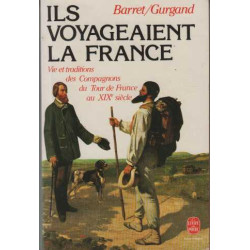 Ils voyageaient la France : vie et traditions des compagnons du...