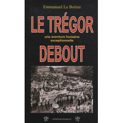 Le Trégor debout : Une aventure humaine exceptionnelle
