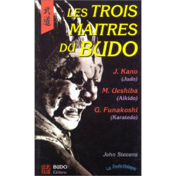 Les Trois Maitres du budo. Jigoro Kano Morihei Ueshiba Gichin...
