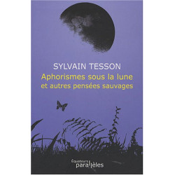 Aphorismes sous la lune et autres pensées sauvages