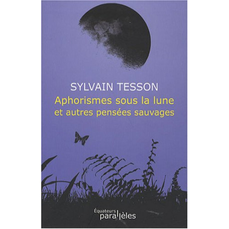Aphorismes sous la lune et autres pensées sauvages