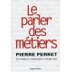 Le parler des métiers - dictionnaire thématique des métiers