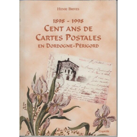 1898-1998 cent ans de cartes postales en Dordogne-Périgord : Les...