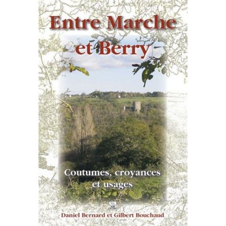 Entre Marche et Berry - Coutumes croyances et usages
