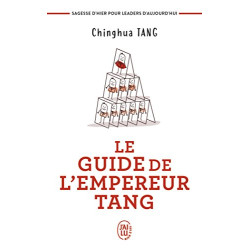 Le guide de l'empereur Tang : Sagesses d'hier pour leaders...