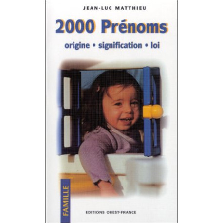 2000 prénoms : Origine - Signification - Loi