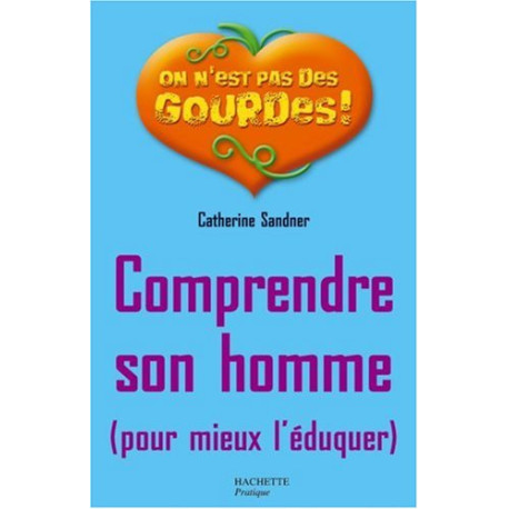 Comprendre son homme (pour mieux l'éduquer)