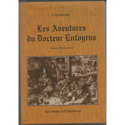 Les aventures du docteur Enfoyrus : Roman philosophique