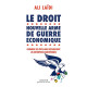 Le Droit nouvelle arme de guerre économique: Comment les...