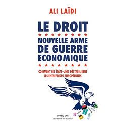 Le Droit nouvelle arme de guerre économique: Comment les...