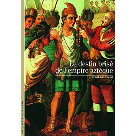 Le destin brisé de l'empire aztèque