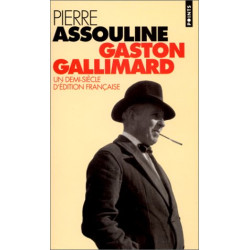 GASTON GALLIMARD. Un demi-siècle d'édition française
