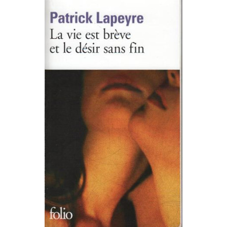La vie est brève et le désir sans fin