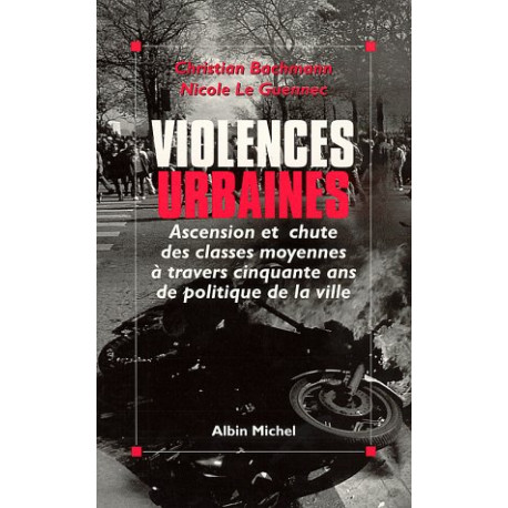 Violences urbaines. Ascencion et chute des classes moyennes à...