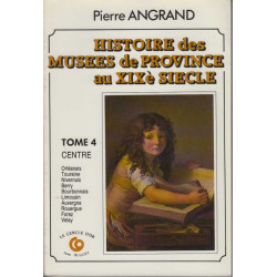 Histoire des musées de province au xixe siècle . volume : 4