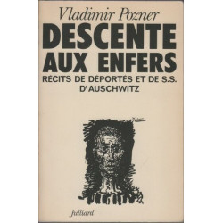 Descente aux enfers: Récits de déportés et de S.S. d'Auschwitz