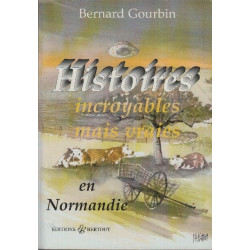 Histoires incroyables mais vraies : En Normandie