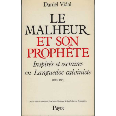 Le malheur et son prophète: Inspirés et sectaires en Languedoc...