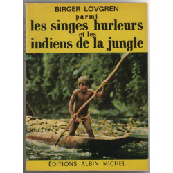 Parmi les singes hurleurs et les indiens de la jungle