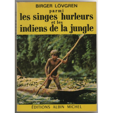 Parmi les singes hurleurs et les indiens de la jungle
