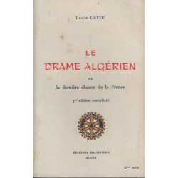 Le Drame algérien : Ou la Dernière chance de la France