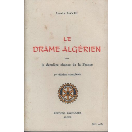 Le Drame algérien : Ou la Dernière chance de la France