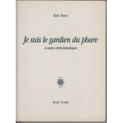Je suis le gardien du phare et autres récits fantastiques