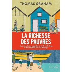 La Richesse des Pauvres : L'extraordinaire expérience de Tony...