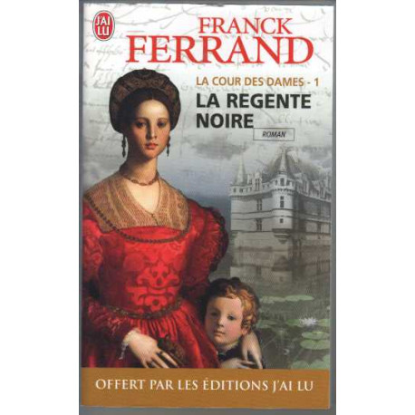 La Cour des Dames Tome 1 : La régente noire