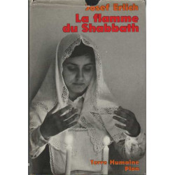 La Flamme du Shabbath : Le Shabbath moment d'éternité dans une...