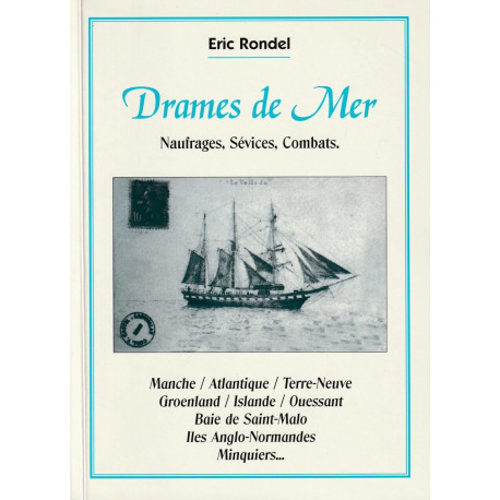 Drames de mer: Naufrages sévices combats : Manche Atlantique...