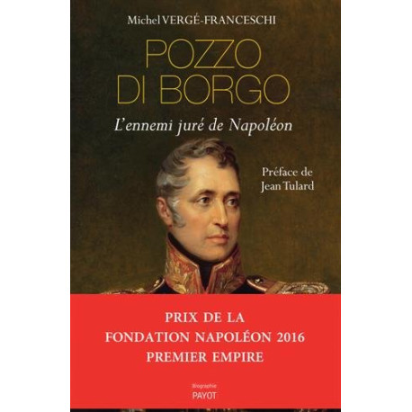 Pozzo di Borgo : L'ennemi juré de Napoléon