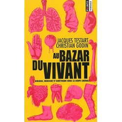Au bazar du vivant : Biologie médecine et bioéthique sous la coupe...