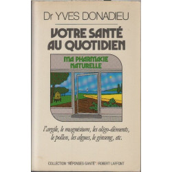 Votre sante au quotidien: Ma pharmacie naturelle