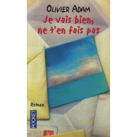 Je vais bien ne t'en fais pas