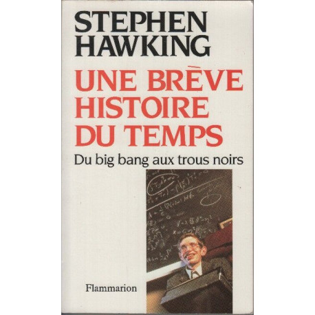 Une brève histoire du temps : Du big bang aux trous noirs