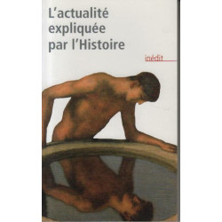 L'actualite expliquee par l'histoire