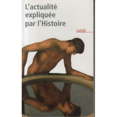 L'actualite expliquee par l'histoire